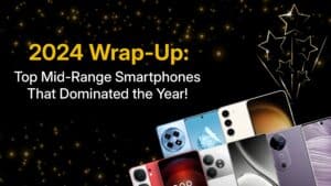 The 2024 Wrap-Up: Top Mid-Range Smartphones Of The Year