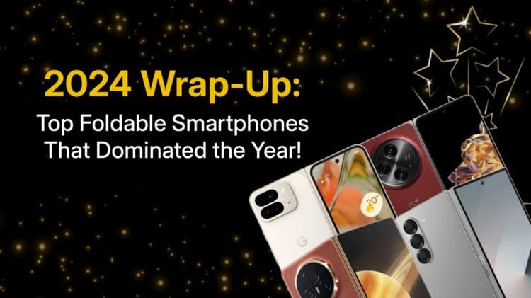 The 2024 Wrap-Up: Top Foldable Smartphones In 2024 Honor Magic V3, Galaxy Z Fold 6, Google Pixel 9 Pro Fold, OnePlus Open Apex Edition