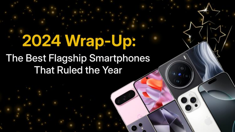 The 2024 Wrap-Up: Top Four Flagship Smartphones Samsung Galaxy S24 Ultra, iPhone 16 Pro Max, Google Pixel 9 Pro XL, Vivo X200 Pro 5G.