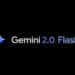 Google Releases Gemini 2.0 Flash To Gemini App